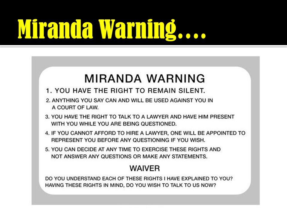 Miranda Warning….