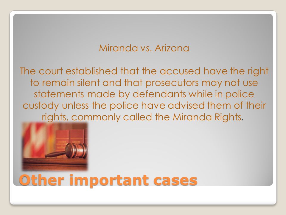 Other important cases Miranda vs. Arizona
