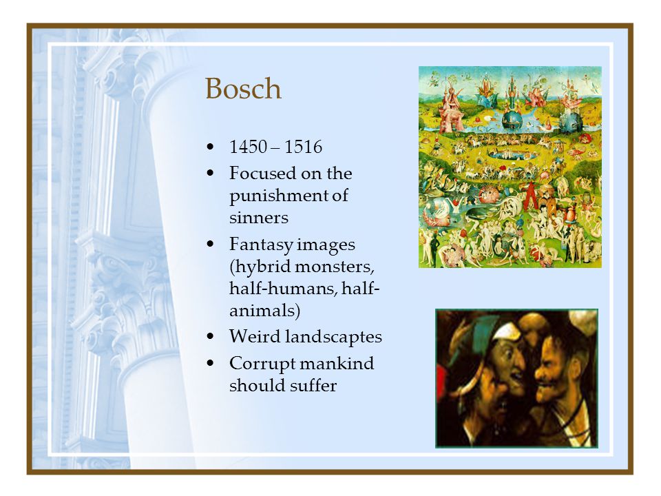 Bosch 1450 – 1516 Focused on the punishment of sinners