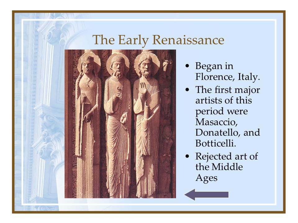 The Early Renaissance Began in Florence, Italy.