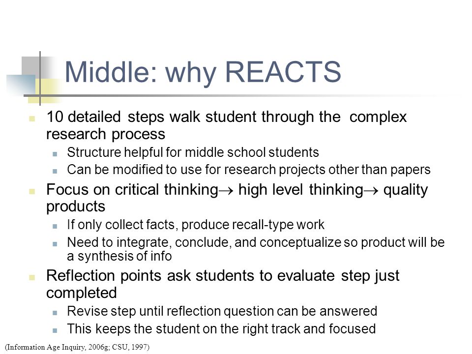 Middle: why REACTS 10 detailed steps walk student through the complex research process. Structure helpful for middle school students.