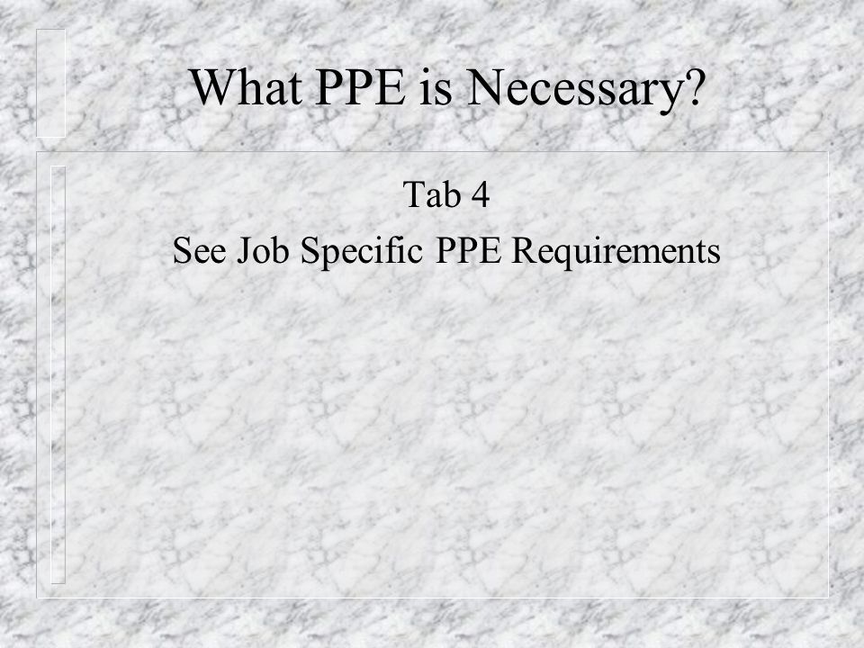 See Job Specific PPE Requirements