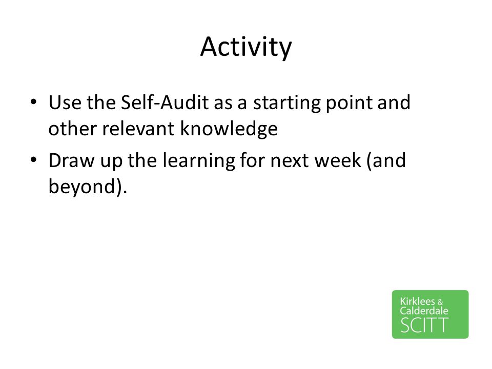 Activity Use the Self-Audit as a starting point and other relevant knowledge.
