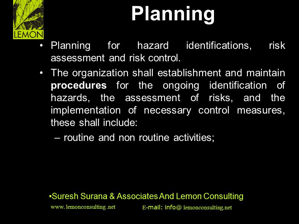 Planning Planning for hazard identifications, risk assessment and risk control.