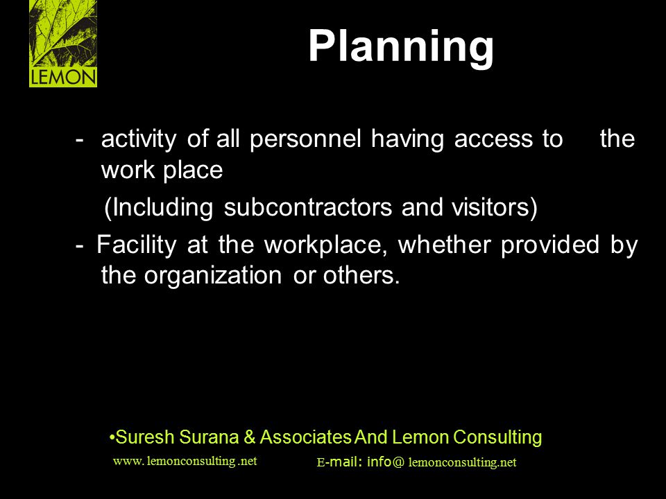 Planning • - activity of all personnel having access to the work place