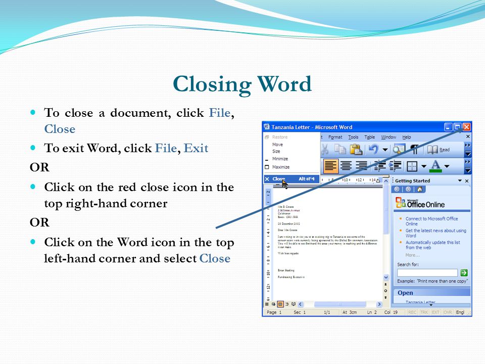 Closing Word To close a document, click File, Close