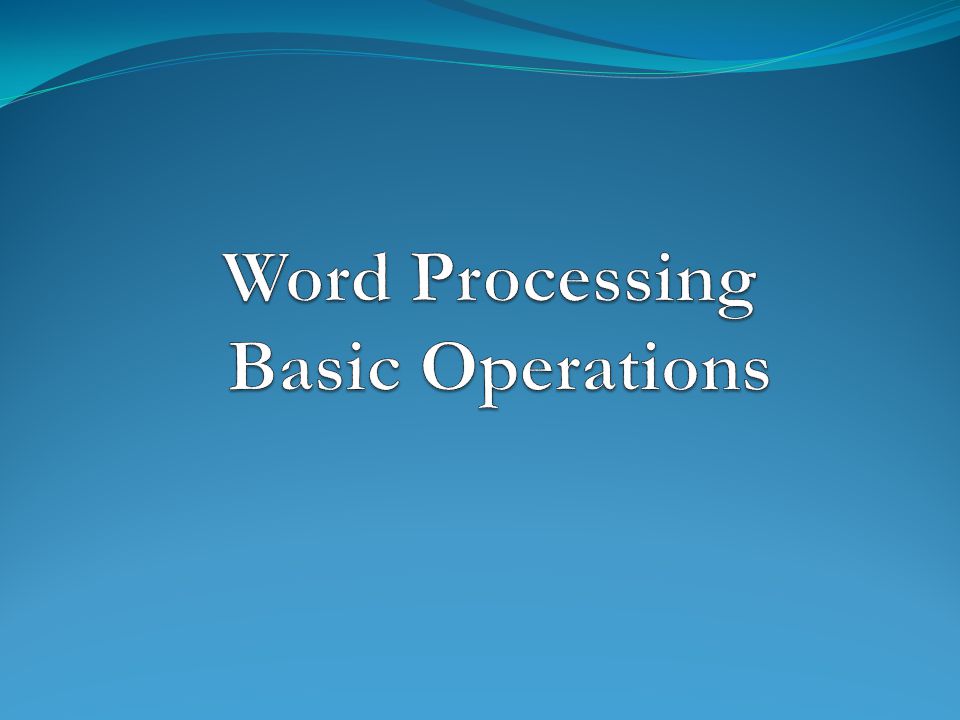 Word Processing Basic Operations