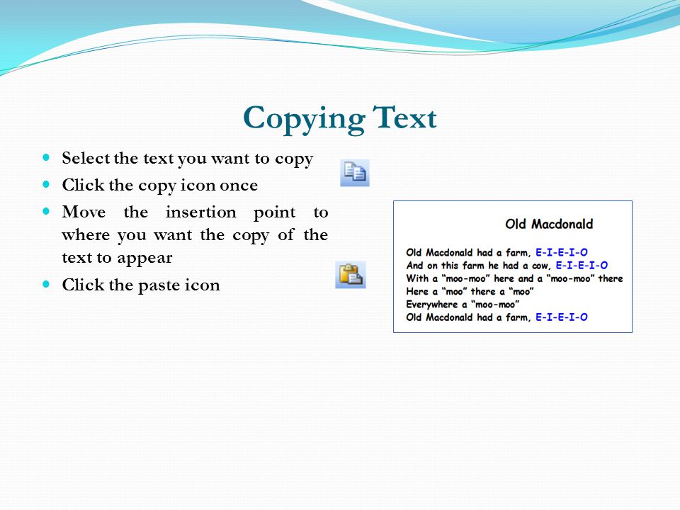 Copying Text Select the text you want to copy Click the copy icon once