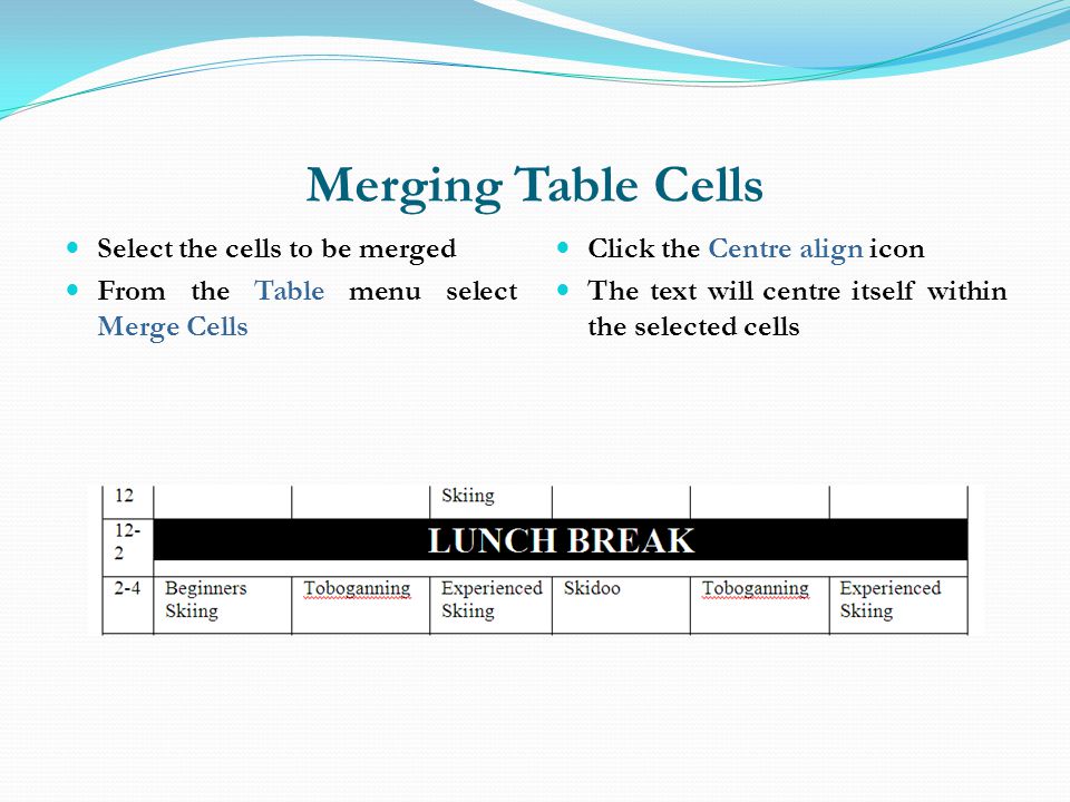 Merging Table Cells Select the cells to be merged