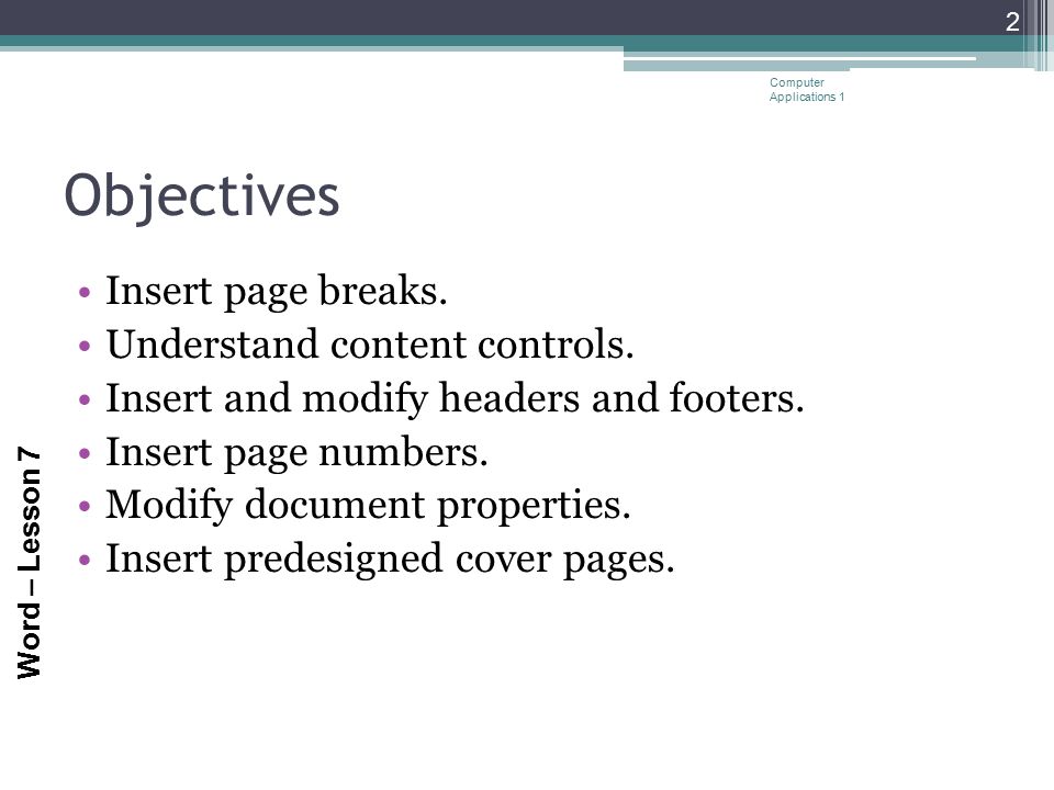 Objectives Insert page breaks. Understand content controls.