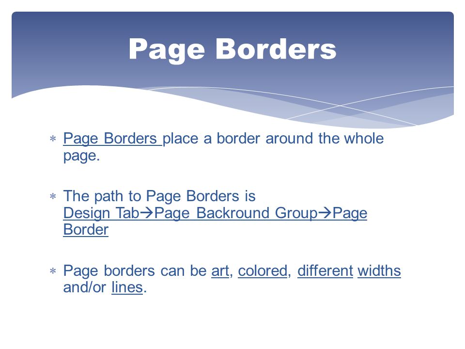 Page Borders Page Borders place a border around the whole page.