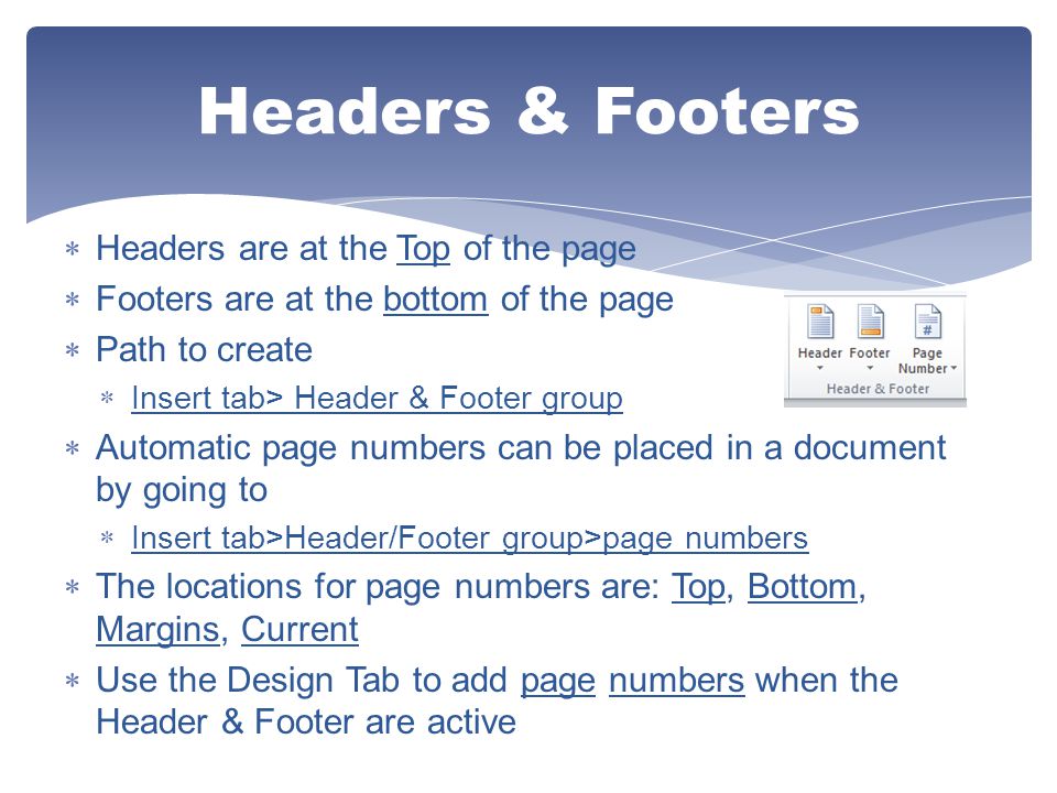 Headers & Footers Headers are at the Top of the page