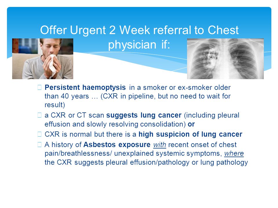 Offer Urgent 2 Week referral to Chest physician if:
