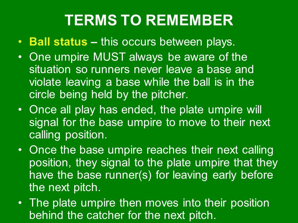 TERMS TO REMEMBER Ball status – this occurs between plays.