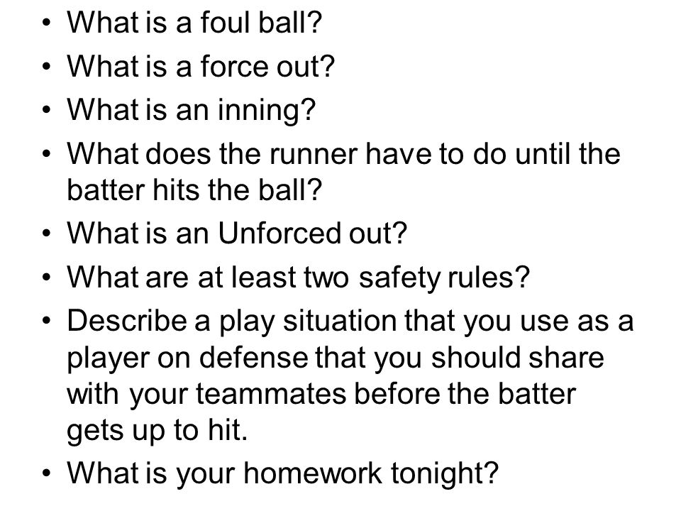 What is a foul ball What is a force out What is an inning What does the runner have to do until the batter hits the ball