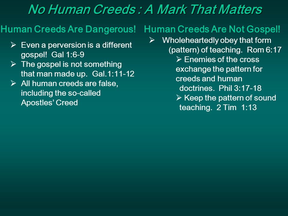 No Human Creeds : A Mark That Matters Human Creeds Are Dangerous!