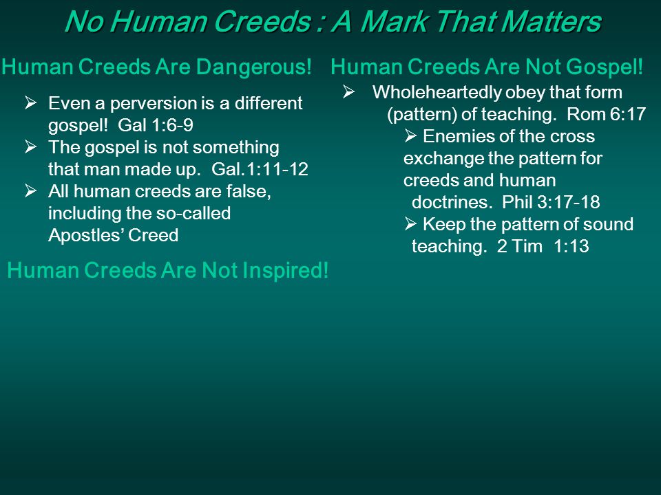 No Human Creeds : A Mark That Matters Human Creeds Are Dangerous!