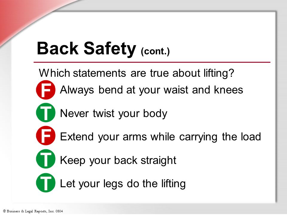 Back Safety (cont.) Which statements are true about lifting