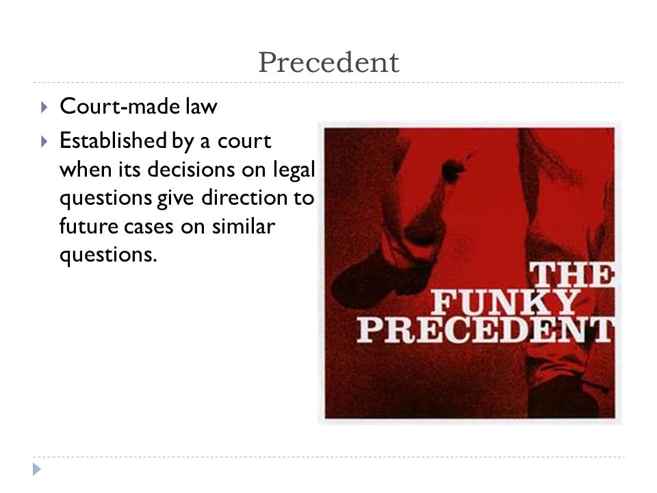 Precedent Court-made law