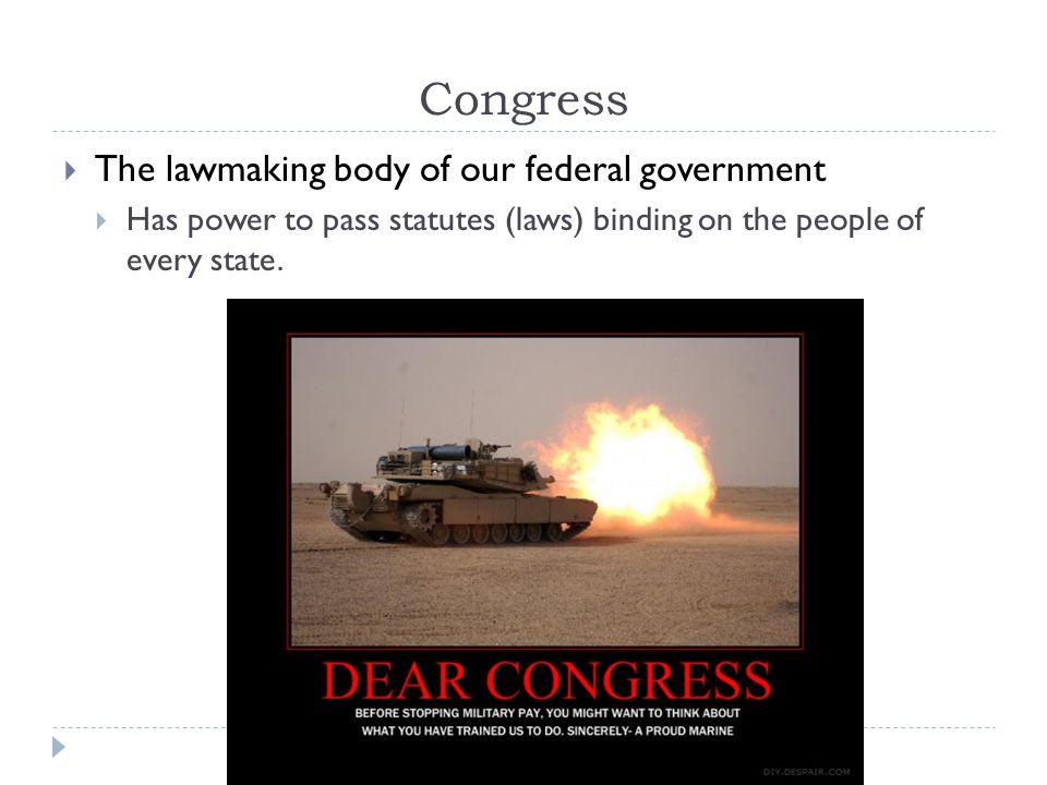 Congress The lawmaking body of our federal government