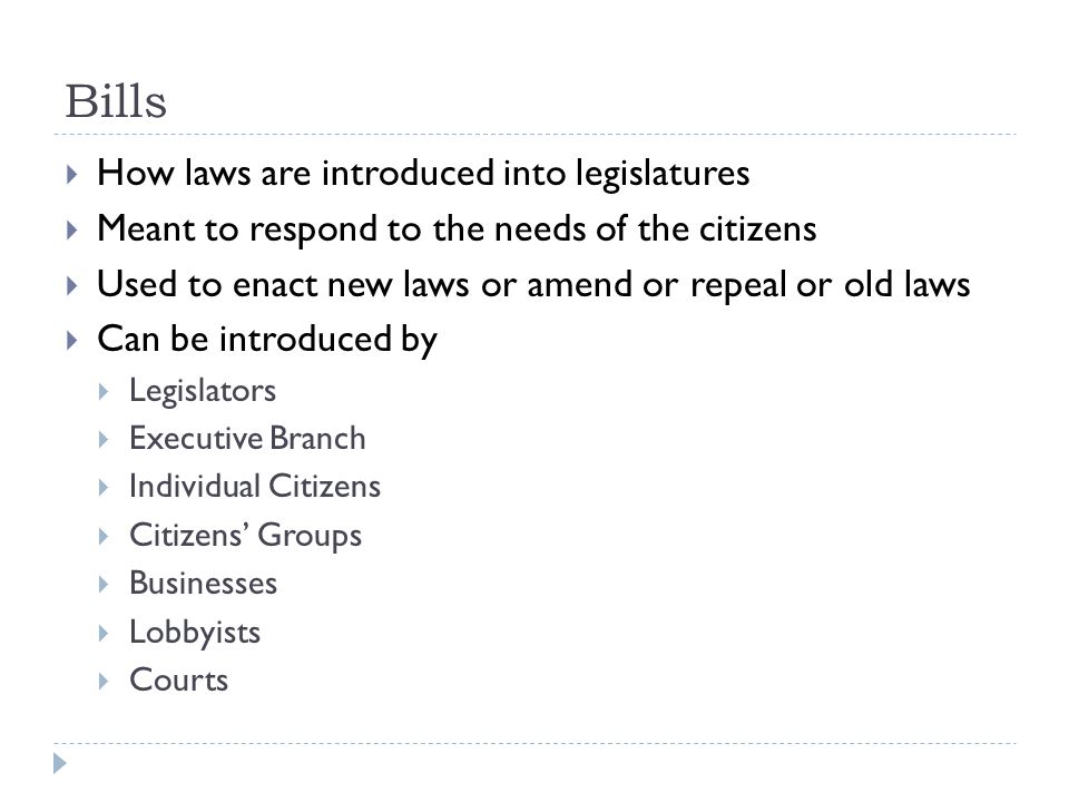 Bills How laws are introduced into legislatures