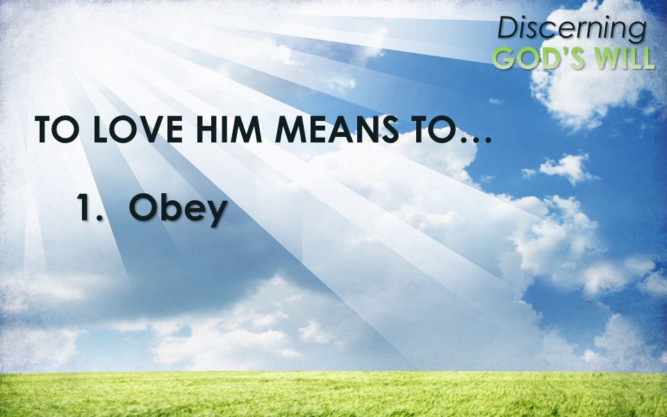 TO LOVE HIM MEANS TO… Obey