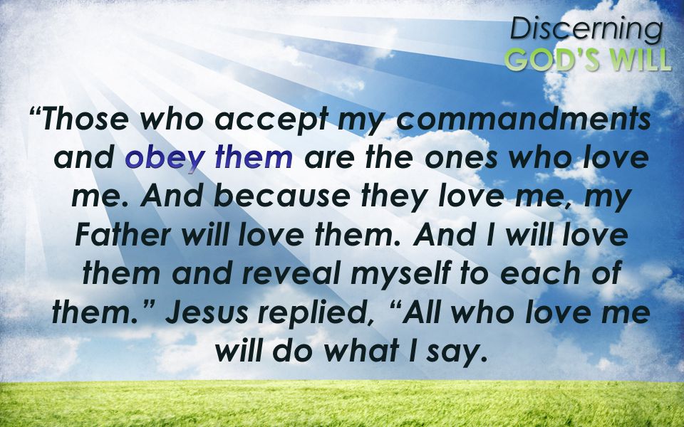 Those who accept my commandments and obey them are the ones who love me.