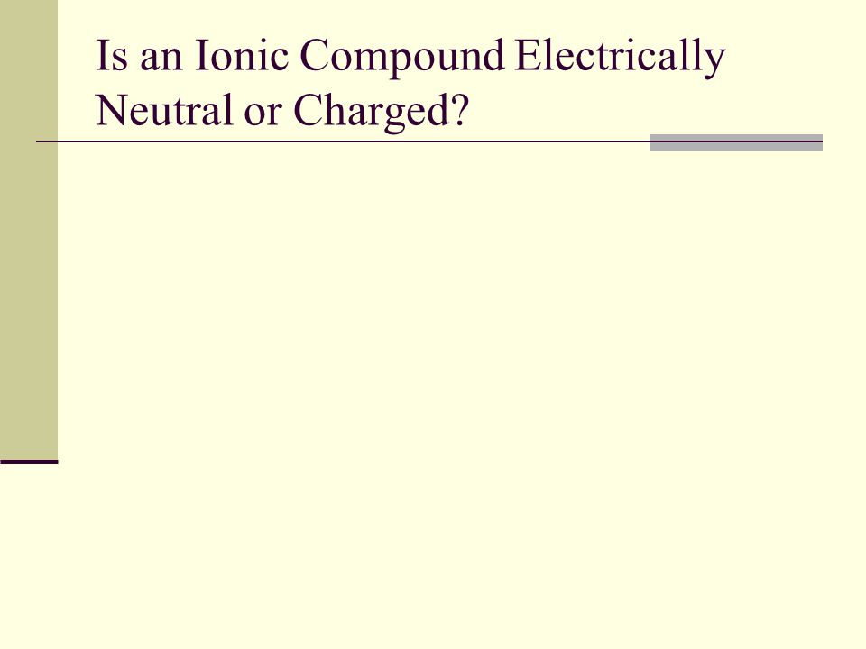 Is an Ionic Compound Electrically Neutral or Charged