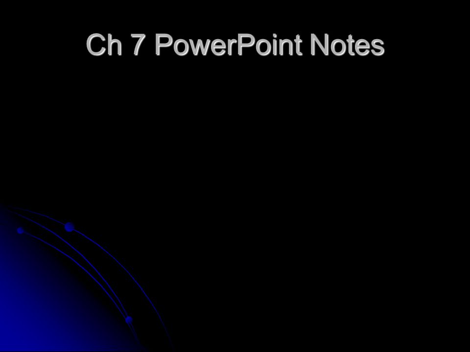 Ch 7 PowerPoint Notes