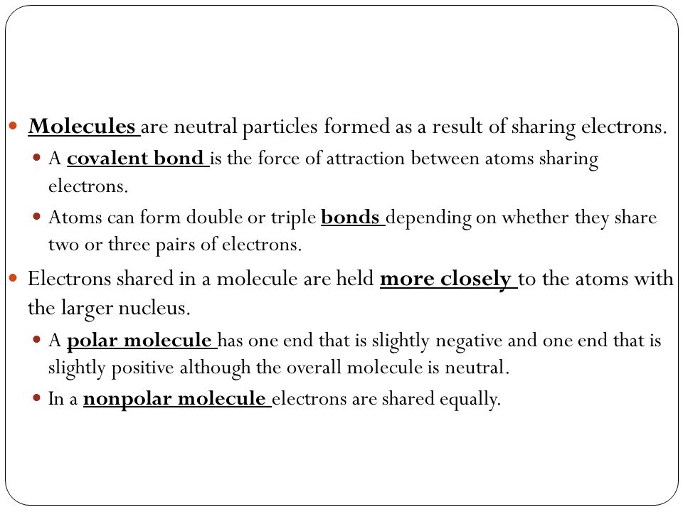 Molecules are neutral particles formed as a result of sharing electrons.