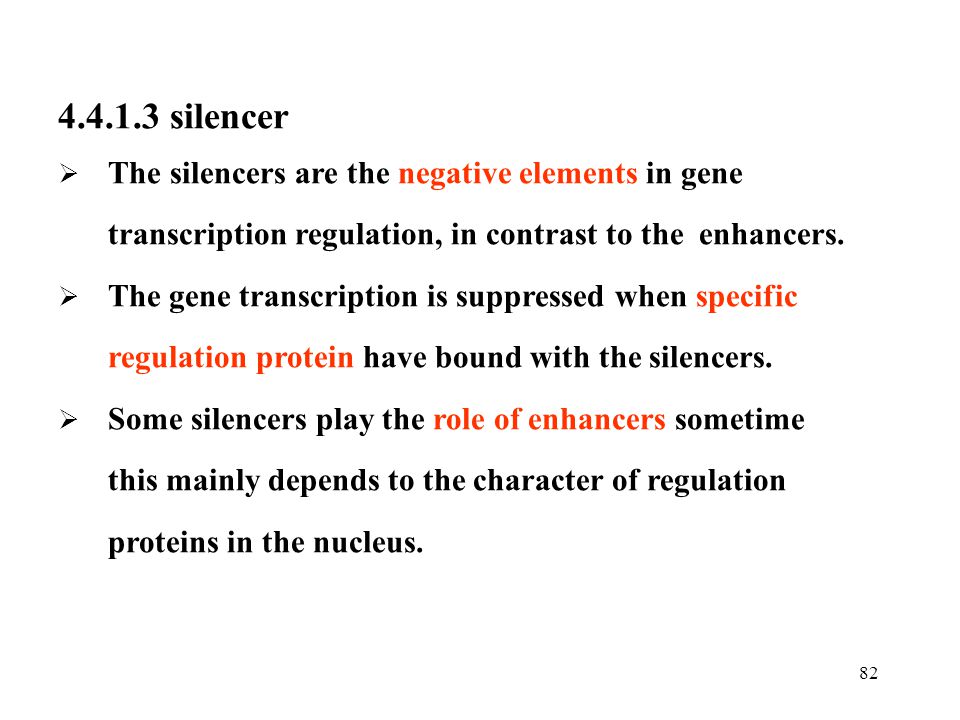 silencer The silencers are the negative elements in gene transcription regulation, in contrast to the enhancers.