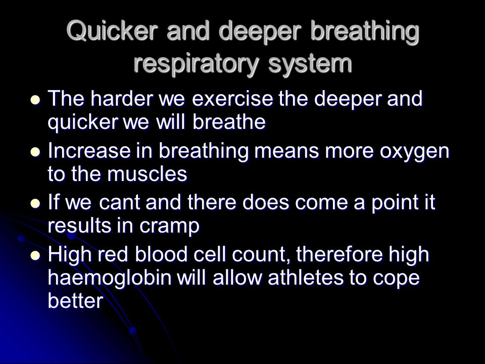 Quicker and deeper breathing respiratory system