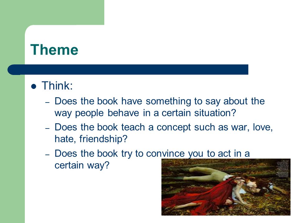 Theme Think: Does the book have something to say about the way people behave in a certain situation