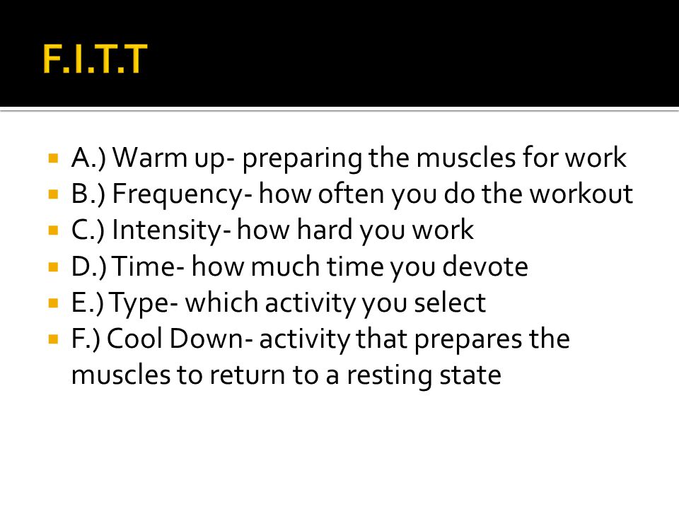 F.I.T.T A.) Warm up- preparing the muscles for work