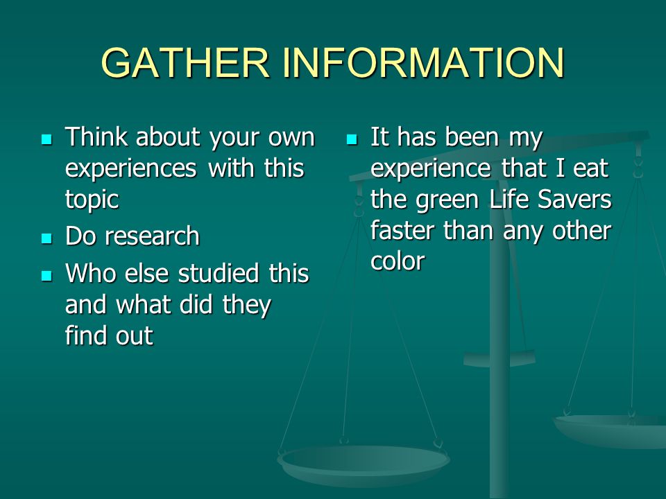 GATHER INFORMATION Think about your own experiences with this topic
