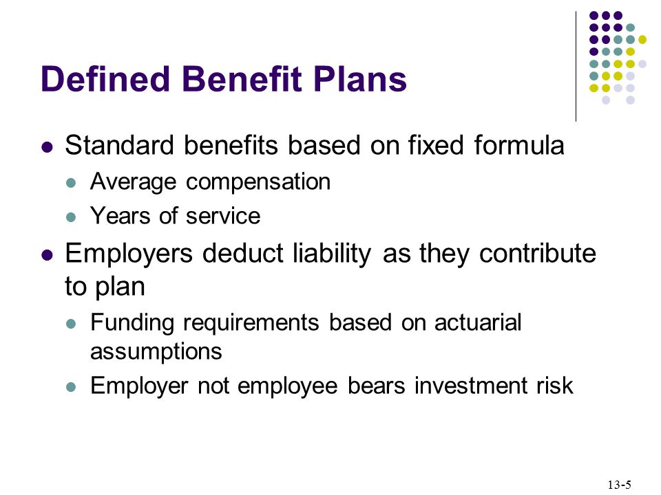 Defined Benefit Plans Standard benefits based on fixed formula