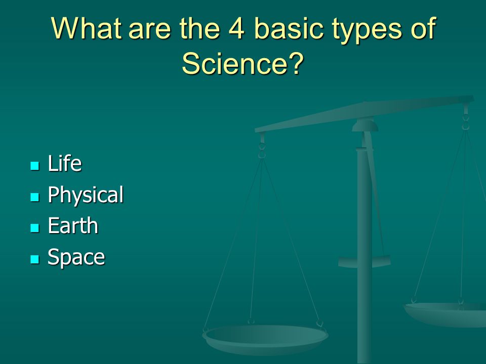 What are the 4 basic types of Science