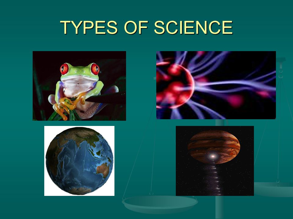 TYPES OF SCIENCE