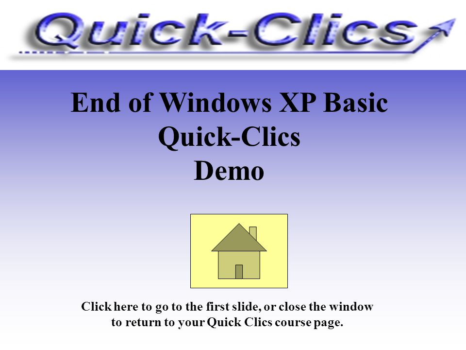 End of Windows XP Basic Quick-Clics Demo