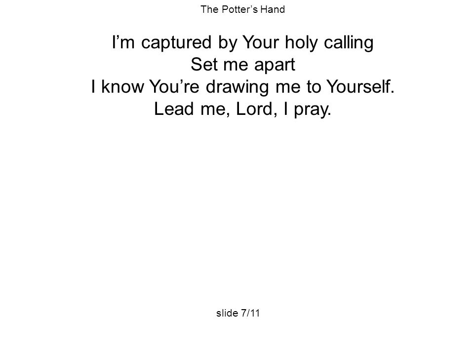 I’m captured by Your holy calling Set me apart