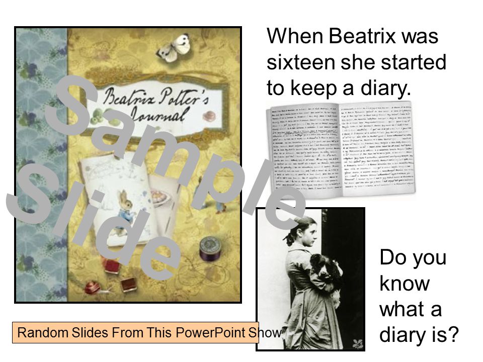 Sample Slide When Beatrix was sixteen she started to keep a diary.