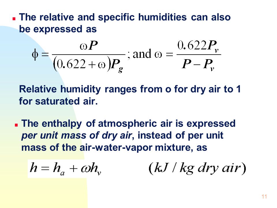 The relative and specific humidities can also be expressed as Relative humidity ranges from o for dry air to 1 for saturated air.