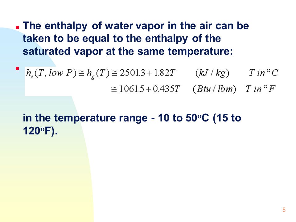 The enthalpy of water vapor in the air can be taken to be equal to the enthalpy of the saturated vapor at the same temperature: