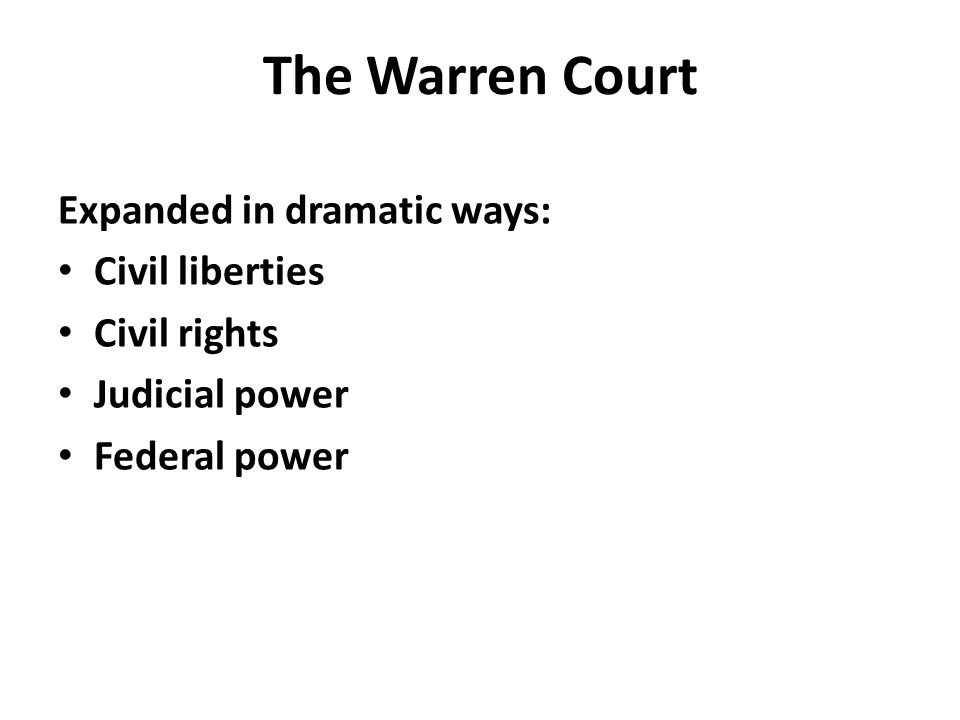 The Warren Court Expanded in dramatic ways: Civil liberties