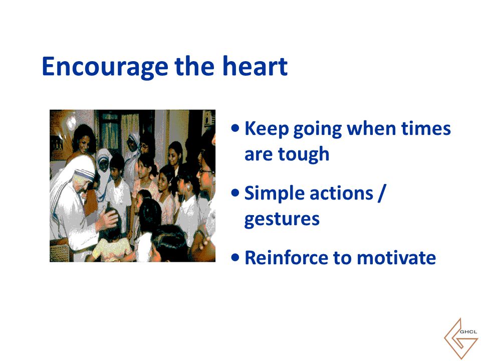 Encourage the heart Keep going when times are tough