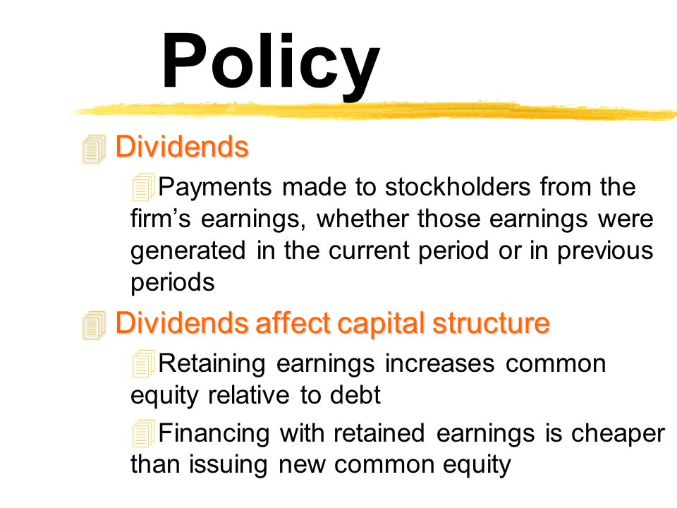 Dividend Policy Dividends Dividends affect capital structure