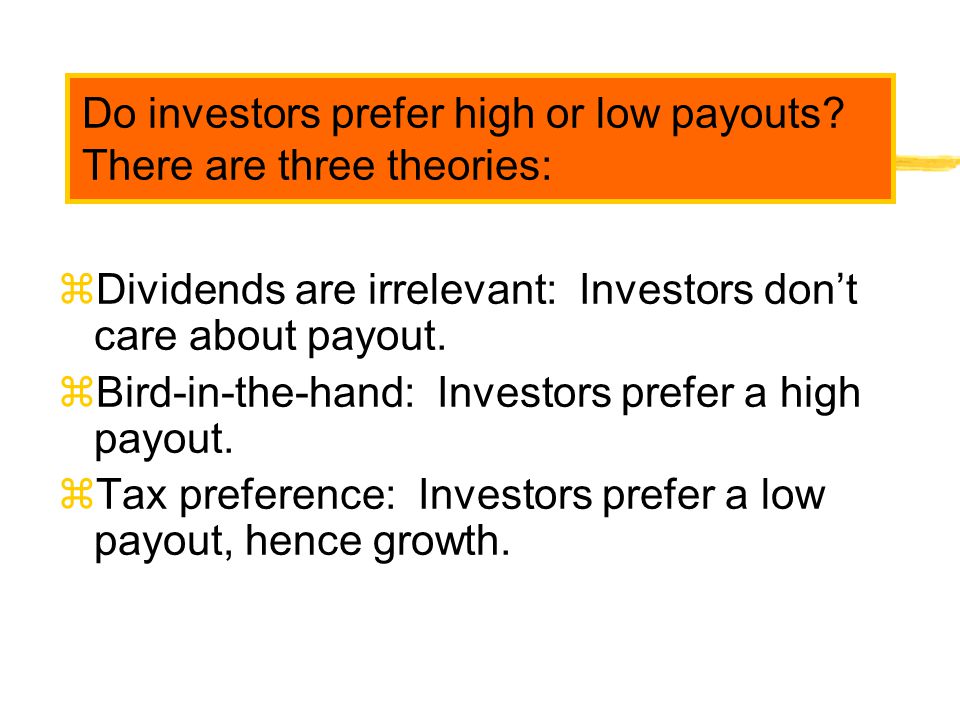 Do investors prefer high or low payouts There are three theories: