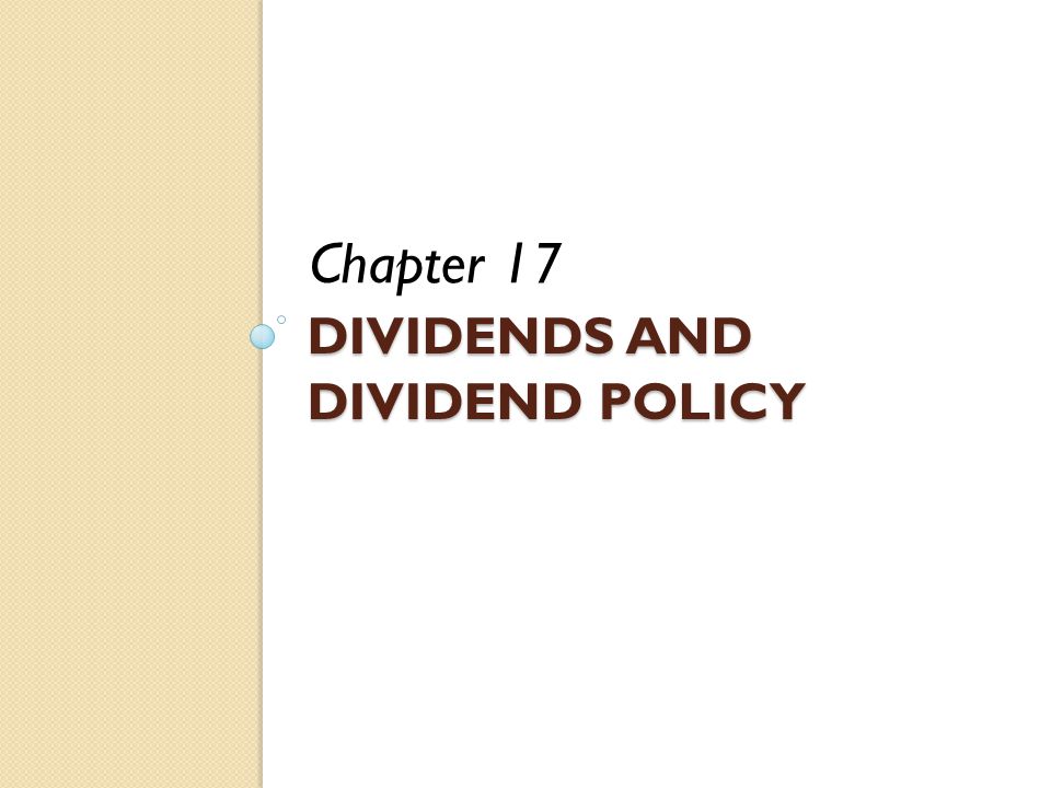 Chapter Outline Cash Dividends and Dividend Payment