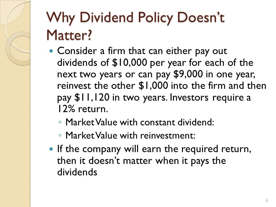 Homemade Dividends Dividend policy is irrelevant when there are no taxes or other market imperfections.