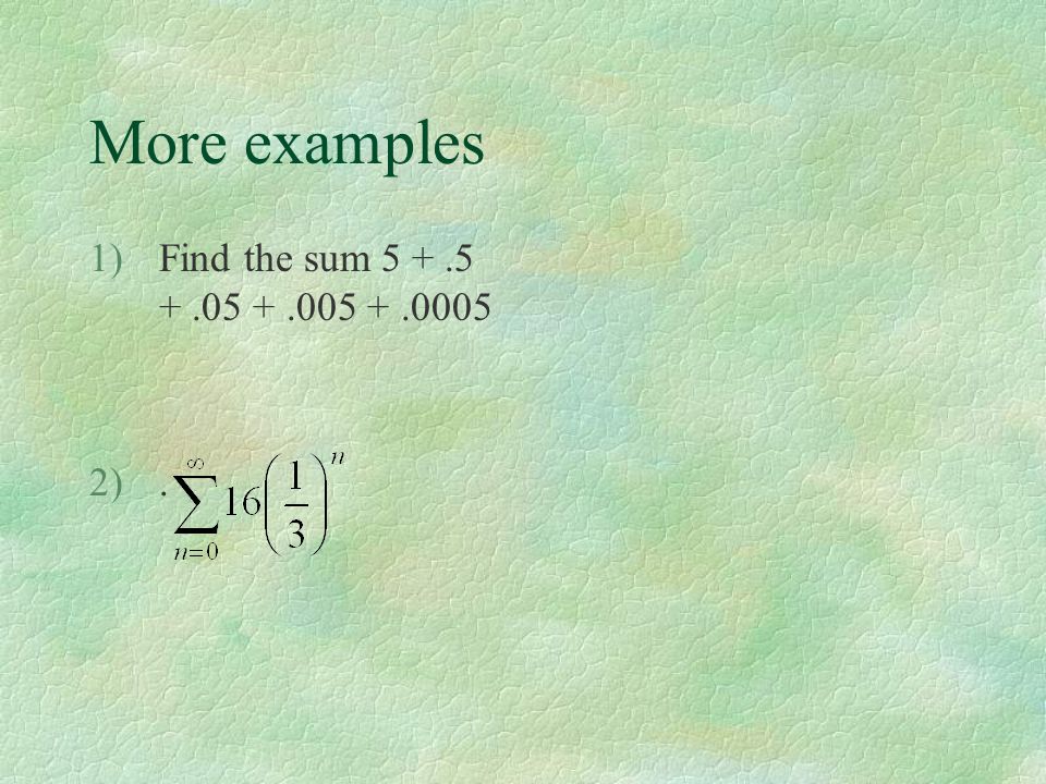 More examples Find the sum